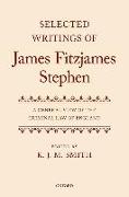 Selected Writings of James Fitzjames Stephen: A General View of the Criminal Law