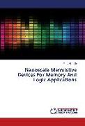 Nanoscale Memristive Devices For Memory And Logic Applications