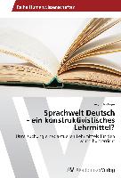 Sprachwelt Deutsch - ein konstruktivistisches Lehrmittel?