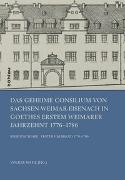 Das Geheime Consilium von Sachsen-Weimar-Eisenach in Goethes erstem Weimarer Jahrzehnt 1776–1786