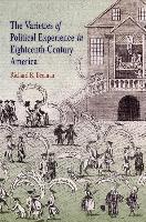 The Varieties of Political Experience in Eighteenth-Century America