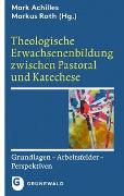 Theologische Erwachsenenbildung zwischen Pastoral und Katechese