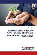 Bambara Groundnut,The Crop for New Millennium