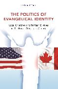 The Politics of Evangelical Identity - Local Churches and Partisan Divides in the United States and Canada