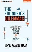 The Founder's Dilemmas: Anticipating and Avoiding the Pitfalls That Can Sink a Startup