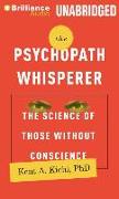 The Psychopath Whisperer: The Science of Those Without Conscience