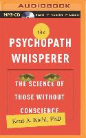 The Psychopath Whisperer: The Science of Those Without Conscience