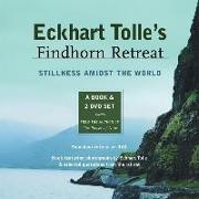 Eckhart Tolle's Findhorn Retreat: Stillness Amidst the World: A Book and 2 DVD Set [With 2 DVD]