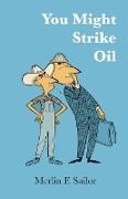 You Might Strike Oil