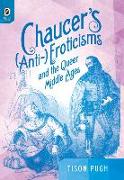 Chaucer's (Anti-)Eroticisms and the Queer Middle Ages