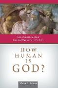 How Human Is God?