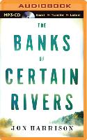 The Banks of Certain Rivers