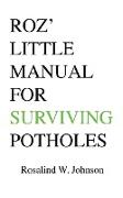Roz' Little Manual for Surviving Potholes