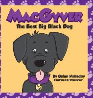 Macgyver the Best Big Black Dog