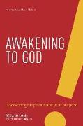 Awakening to God: Discovering His Power and Your Purpose