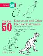 Draw 50 Dinosaurs and Other Prehistoric Animals