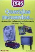 Nacimos en 1949 : queridos recuerdos-- de nuestra infancia y adolescencia, de 1949 a 1967