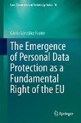 The Emergence of Personal Data Protection as a Fundamental Right of the EU