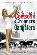 In the Midst of Cowboys Crooners and Gangsters - Recollections of the Las Vegas Glamour Era