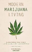 Modern Marijuana Living: Lighting the Way to a Healthy Lifestyle