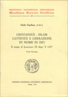 Cristianita' - Islam Cattivita' E Liberazione in Nome Di Dio. Il Tempo Di Innocenzo III Dopo Il 1187: Il Tempo Di Innocenzo III Dopo Il 1187