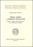 Prima Sedes a Nemine Indicatur: Genesi E Sviluppo Storico Dell'assioma Fino Al Decreto Di Graziano