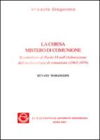 Chiesa Mistero Di Comunione: Il Contributo Di Paolo VI Nell'elaborazione Dell'ecclesiologia Di Comunione (1963-1978)