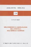 Melchisedek E L'Angelologia Nel'epistola Agli Ebrei E a Qumran