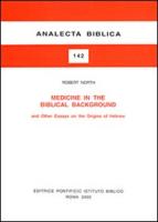 Medicine in the Biblical Background and Other Essays on the Origins of Hebrew