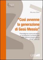 Cosi Avvenne La Generazione Di Gesu' Messia Paradigma Comunicativo E Questione Contestuale Nella Lettura Pragmatica Di MT 1, 18-25