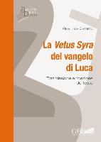 Vetus Syra del Vangelo Di Luca: Trasmissione E Ricezione del Testo