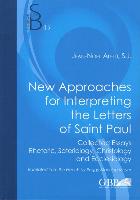 New Approaches for Interpreting the Letters of Saint Paul: Collected Essays Rhetoric, Soteriology, Christology and Ecclesiology