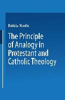 The Principle of Analogy in Protestant and Catholic Theology
