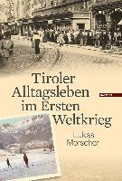 Tiroler Alltagsleben im Ersten Weltkrieg