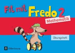 Fredo - Mathematik, Zu Ausgabe A - 2015 und Ausgabe B, 2. Schuljahr, Übungsheft - Fit mit Fredo 2