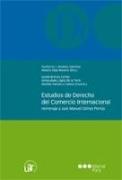 Estudios de derecho del comercio internacional : homenaje a Juan Manuel Gómez Porrúa