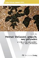 Heimat: Verlassen, gesucht, neu gefunden