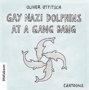 Gay Nazi Dolphins at a Gang Bang