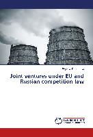 Joint ventures under EU and Russian competition law