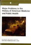 Major Problems in the History of American Medicine and Public Health