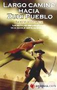 Largo camino hacia Zuni Pueblo : las batallas hispano-apaches en el salvaje Norte de América II