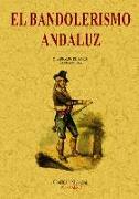 El bandolerismo : criminología del campo andaluz