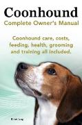 Coonhound Dog. Coonhound Complete Owner's Manual. Coonhound care, costs, feeding, health, grooming and training all included