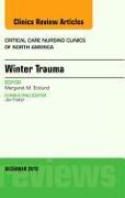 Winter Trauma, an Issue of Critical Care Nursing Clinics: Volume 24-4