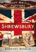 Bloody British History: Shrewsbury