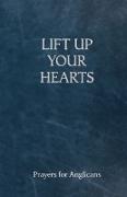 Lift Up Your Hearts - A Pray Book for Anglicans