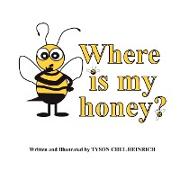 Where Is My Honey?
