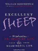 Excellent Sheep: The Miseducation of the American Elite and the Way to a Meaningful Life