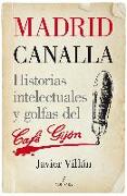 Madrid canalla : historias intelectuales y golfas del café Gijón