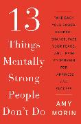 13 Things Mentally Strong People Don't Do